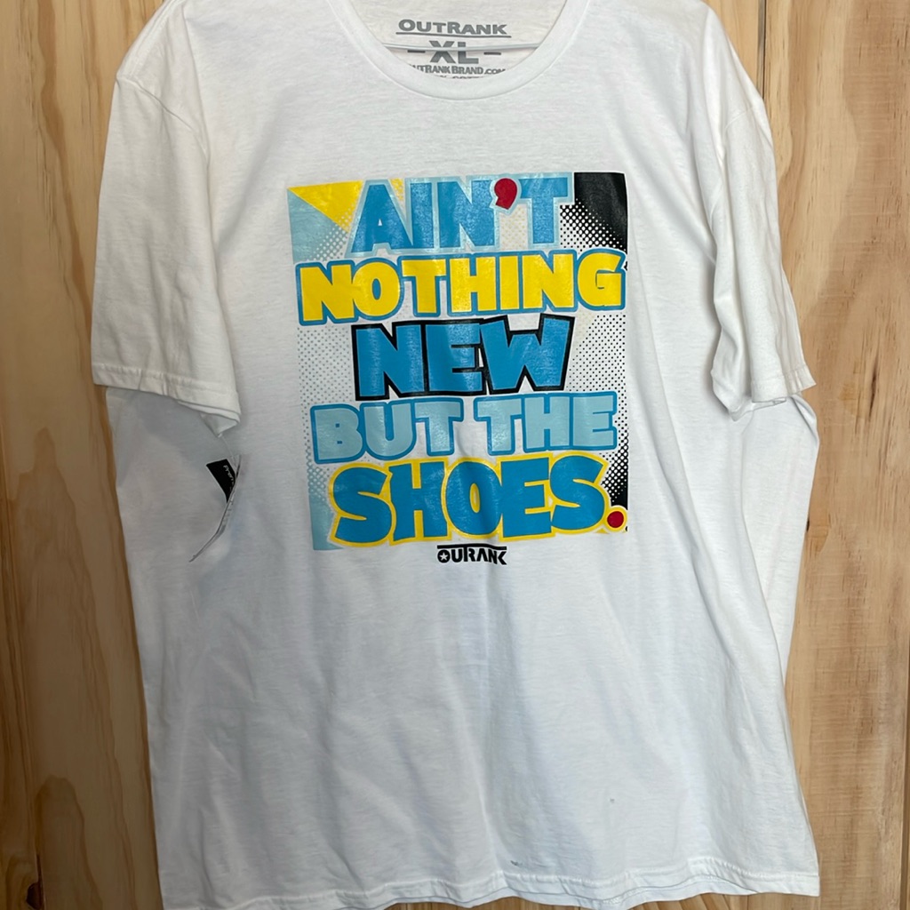 Aint Nothing But The Shoes Shirt